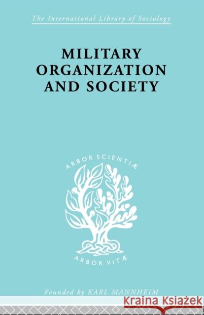 Military Organization and Society Stanislaw Andrzejewski 9780415863575 Routledge