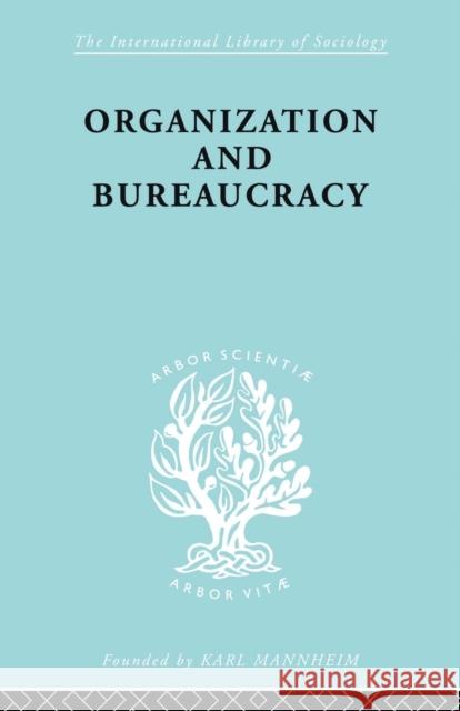 Organization and Bureaucracy: An Analysis of Modern Theories Mouzelis, Nicos P. 9780415863582