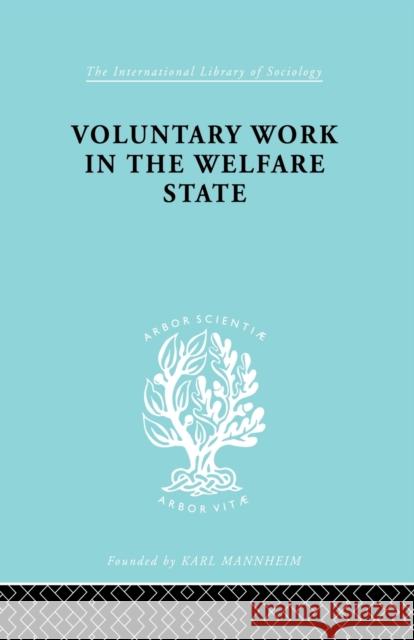 Voluntary Work in the Welfare State Morris, Mary 9780415863803