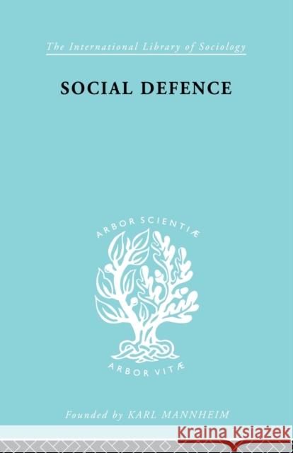 Social Defence Ils 212: A Modern Approach to Criminal Problems Ancel, Marc 9780415863933