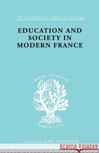 Education & Society in Modern France Ils 219 Fraser, William Rae 9780415863988