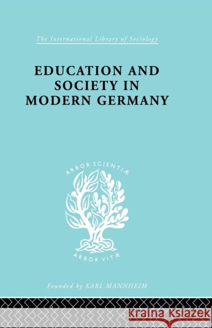 Education & Society in Modern Germany Samuel R. H. and Thomas R. Hinton 9780415863995 Routledge