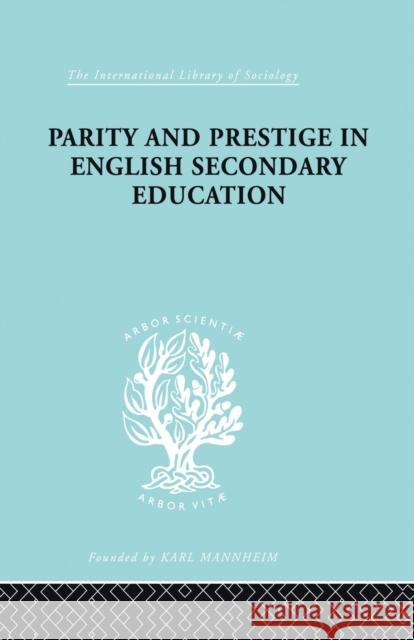 Parity and Prestige in English Secondary Education Olive Banks 9780415864046 Routledge