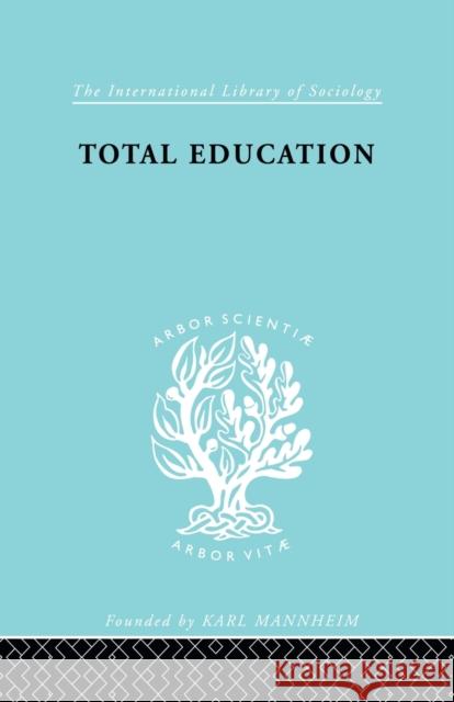 Total Education: A Plea for Synthesis Jacks, M. L. 9780415864077 Routledge