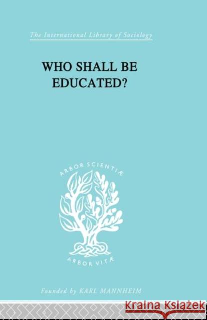 Who Shall Be Educated?: The Challenge of Unequal Opportunities William Lloyd Warner 9780415864084