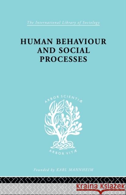 Human Behavior and Social Processes: An Interactionist Approach Rose, Arnold M. 9780415864121 Routledge