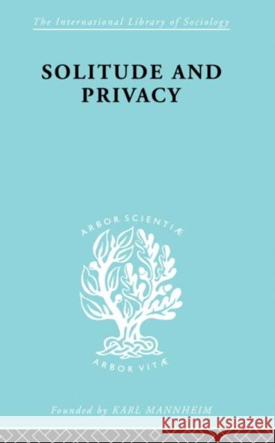 Solitude and Privacy: A Study of Social Isolation, Its Causes and Therapy Halmos, Paul 9780415864152 Routledge