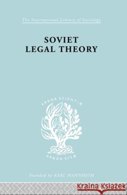 Soviet Legal Theory Ils 273: Its Social Background and Development Schlesinger, Rudolf 9780415864237