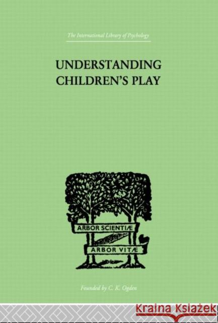 Understanding Children'S Play Hartley, Ruth E. &. Frank Lawrence K. &. 9780415864411