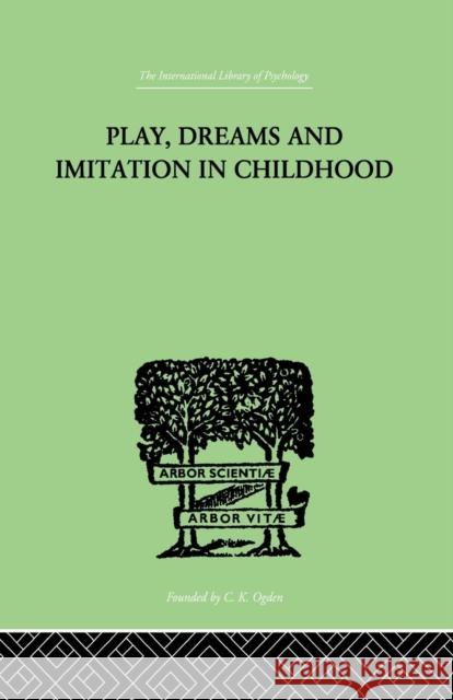 Play, Dreams and Imitation in Childhood Piaget Jean 9780415864459 Routledge