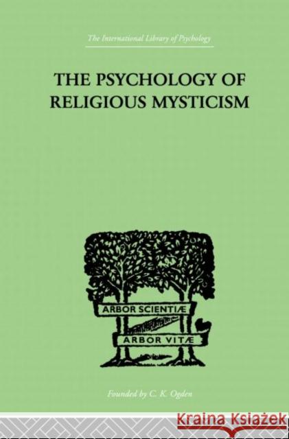 The Psychology of Religious Mysticism James H. Leuba 9780415864480