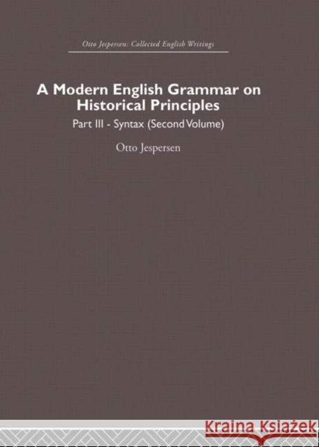 A Modern English Grammar on Historical Principles: Volume 3 Jespersen, Otto 9780415864626