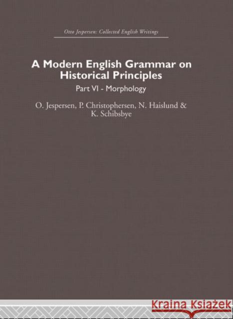 A Modern English Grammar on Historical Principles: Volume 6 Jespersen, Otto 9780415864633