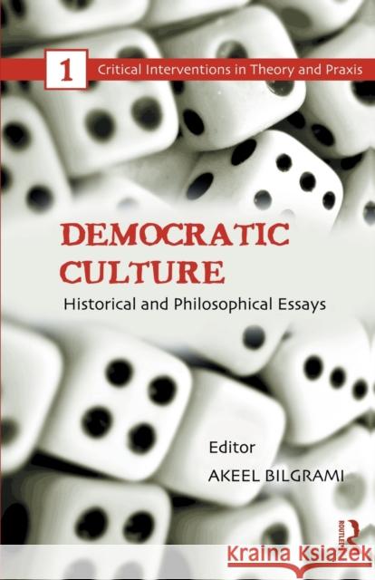 Democratic Culture: Historical and Philosophical Essays Bilgrami, Akeel 9780415864862