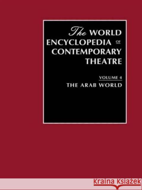 World Encyclopedia of Contemporary Theatre Volume 4: The Arab World Don Rubi Ghassan Maleh Farouk Ohan 9780415865364 Routledge