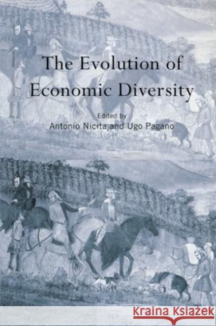 The Evolution of Economic Diversity Antonio Nicita Ugo Pagano 9780415865531 Routledge