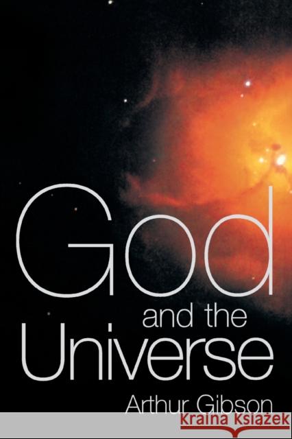 God and the Universe Arthur Gibson 9780415865548 Routledge