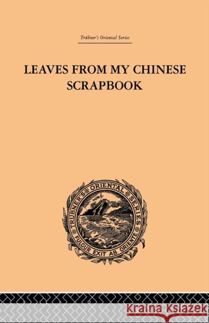 Leaves from My Chinese Scrapbook Frederic Henry Balfour 9780415865654