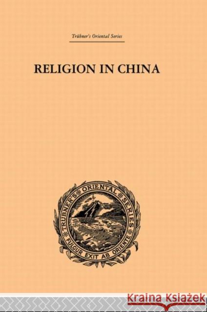 Religion in China: A Brief Account of the Three Religions of the Chinese Edkins, Joseph 9780415865661 Routledge