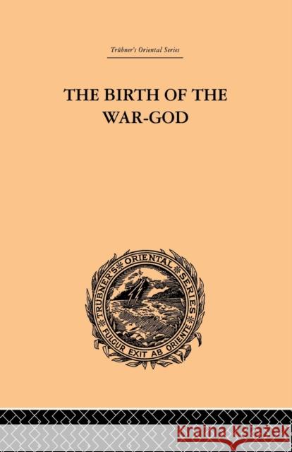 The Birth of the War-God: A Poem by Kalidasa Griffith, Ralph T. H. 9780415865746 Routledge