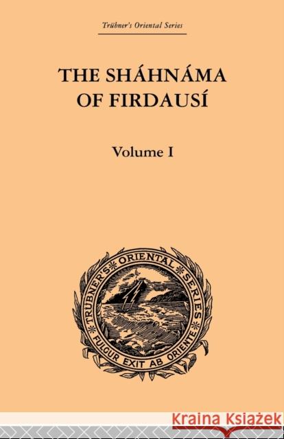 The Shahnama of Firdausi: Volume I Warner, Arthur George 9780415865869 Routledge