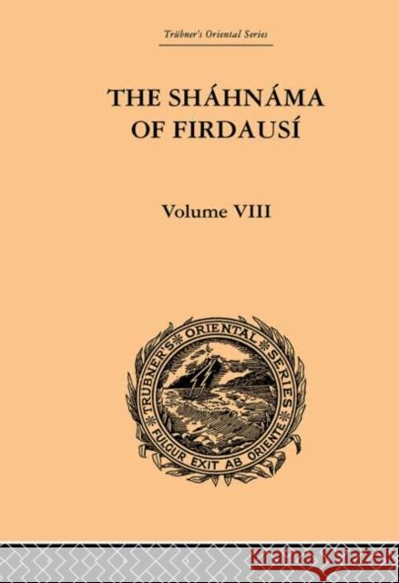 The Shahnama of Firdausi: Volume VIII Warner, Arthur George 9780415865906