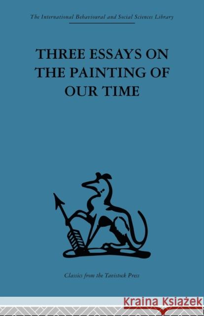 Three Essays on the Painting of our Time Adrian Stokes 9780415866019 Routledge