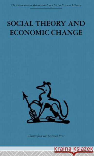Social Theory and Economic Change Tom Burns Professor S. B. Saul S. B. Saul 9780415866026 Routledge