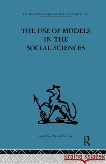 The Use of Models in the Social Sciences Lyndhurst Collins 9780415866033 Routledge