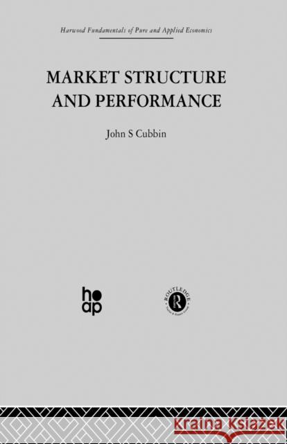 Market Structure and Performance: The Empirical Research John Cubbin   9780415866064