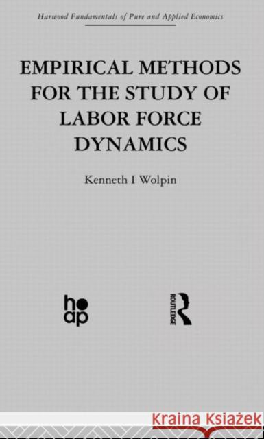 Empirical Methods for the Study of Labour Force Dynamics Kenneth Wolpin 9780415866088