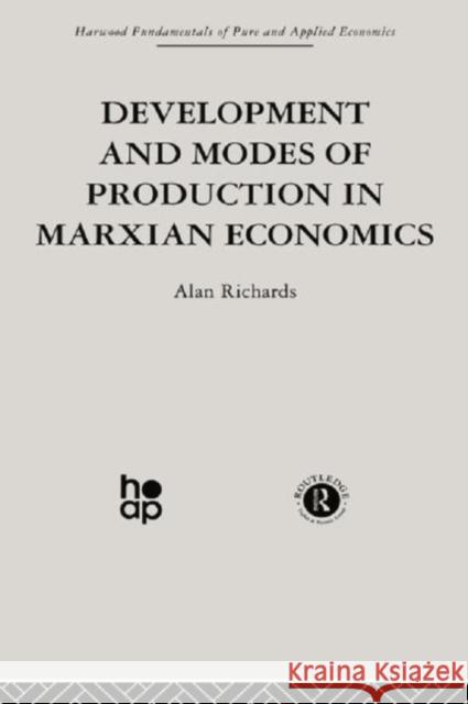Development and Modes of Production in Marxian Economics: A Critical Evaluation Richards, A. 9780415866156