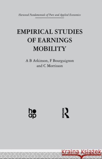 Empirical Studies of Earnings Mobility A. Atkinson Bourguinon                               C. Morris 9780415866200 Taylor & Francis Group