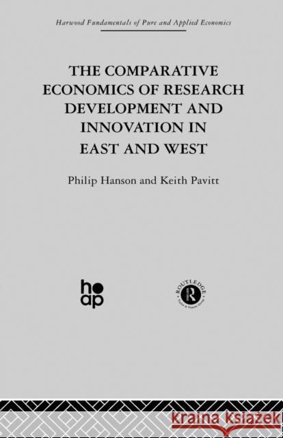 The Comparative Economics of Research Development and Innovation in East and West: A Survey Hanson, Professor Philip 9780415866293 Taylor & Francis Group