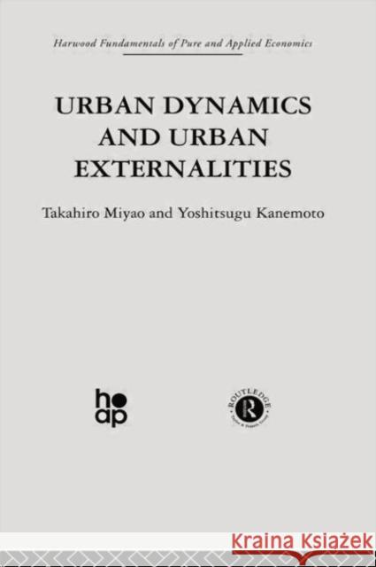 Urban Dynamics and Urban Externalities Y. Kanemoto T. Miyao 9780415866330 Taylor & Francis Group