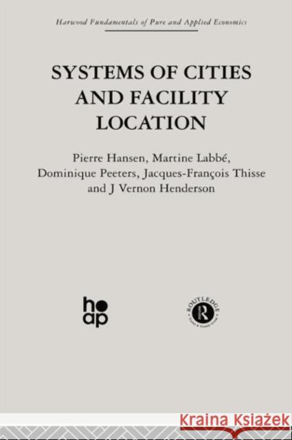 Systems of Cities and Facility Location P. Hansen J. Henderson M. Labbe 9780415866347 Taylor & Francis Group