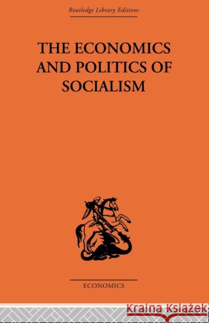 The Economics and Politics of Socialism: Collected Essays Brus, Wlodzimierz 9780415866477 Routledge