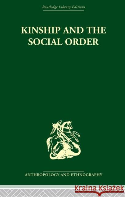 Kinship and the Social Order.: The Legacy of Lewis Henry Morgan Fortes, Meyer 9780415866521