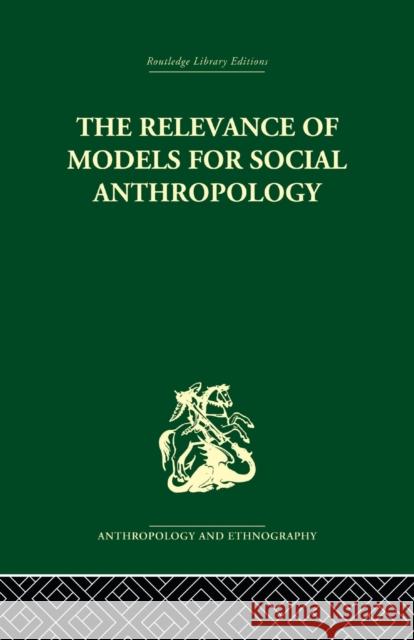 The Relevance of Models for Social Anthropology Michael Banton 9780415866552