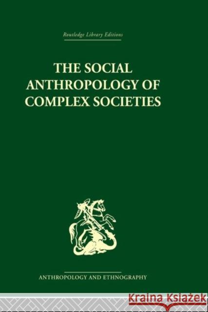 Social Anthropology of Complex Societies Michael Banton 9780415866569