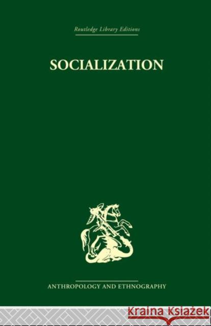 Socialization: The approach from social anthropology Mayer, Philip 9780415866590 Routledge