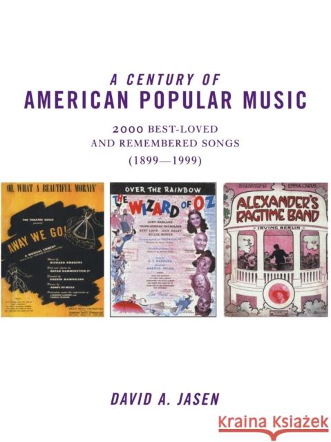 A Century of American Popular Music: 2000 Best-Loved and Remembered Songs (1899-1999) Jasen, David A. 9780415866804 Routledge