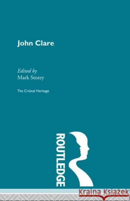 John Clare: The Critical Heritage Storey, Mark 9780415867344 Routledge