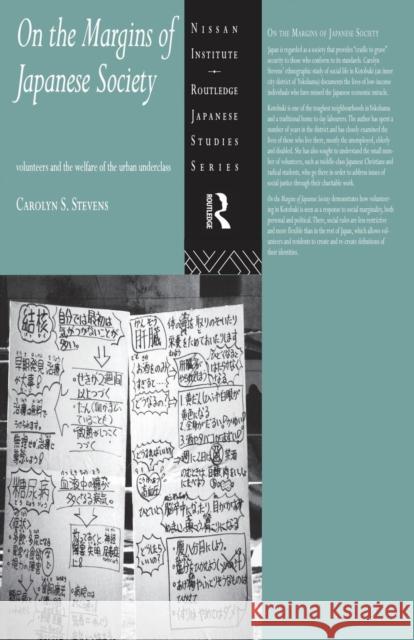 On the Margins of Japanese Society: Volunteers and the Welfare of the Urban Underclass Stevens, Carolyn S. 9780415867375