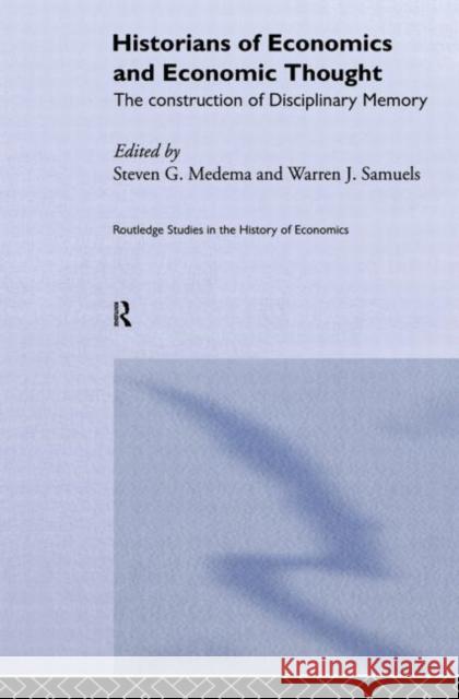 Historians of Economics and Economic Thought Steven G. Medema Warren J. Samuels 9780415867405