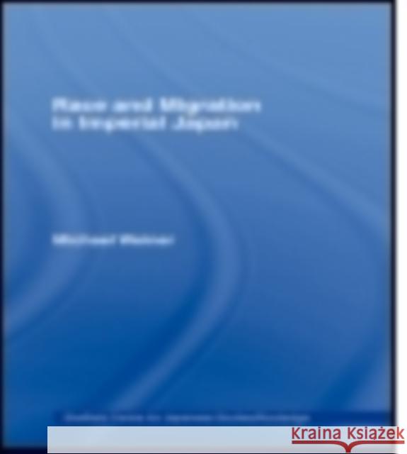 Race and Migration in Imperial Japan Michael Weiner 9780415867689 Routledge