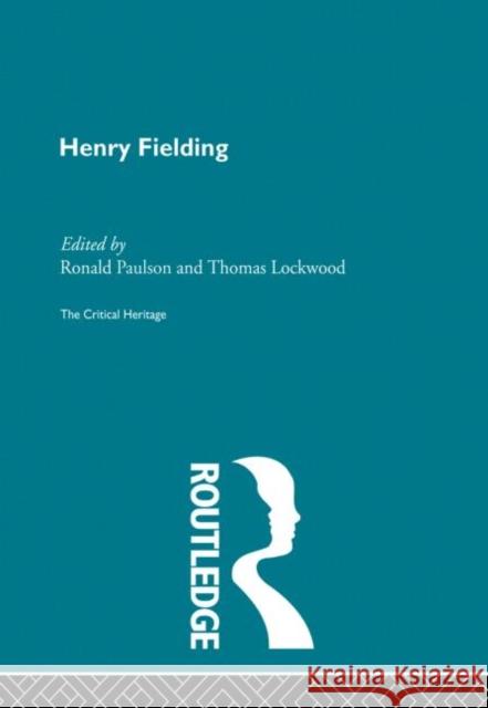 Henry Fielding: The Critical Heritage Paulson, Ronald 9780415867832 Routledge
