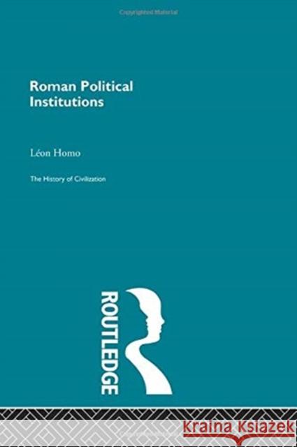 Roman Political Institutions Leon Homo 9780415868044 Routledge