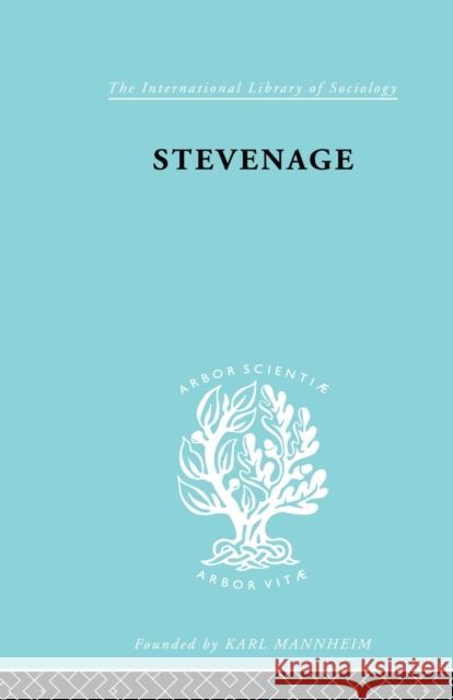 Stevenage: A Sociological Study of a New Town Orlans, Harold 9780415868402 Routledge
