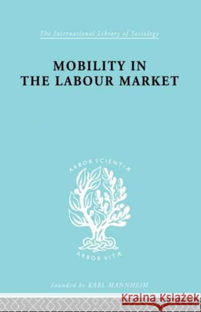 Mobility in the Labour Market: Employment Changes in Battersea and Dagenham Jefferys, Margot 9780415868495